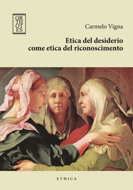 Carmelo Vigna. Etica del desiderio. Orthotes Editrice