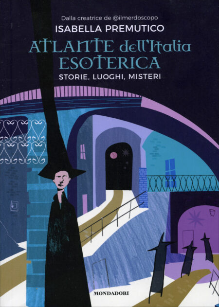 Isabella Premutico. Atlante dell'Italia esoterica. Mondadori Electa