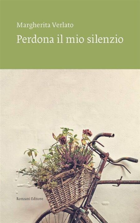 Margherita Verlato. Perdona il mio silenzio. Ronzani Editore