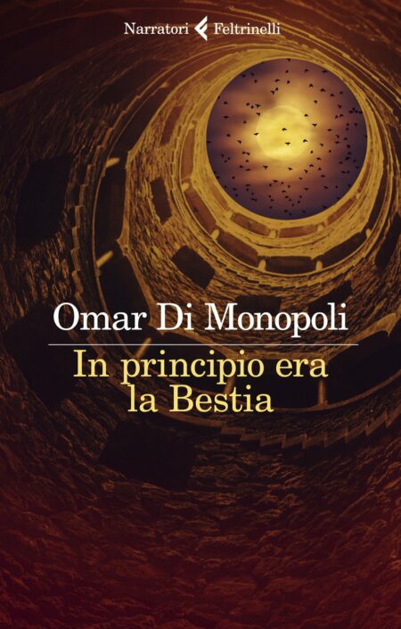 Omar Di Monopoli. In principio era la Bestia. Feltrinelli