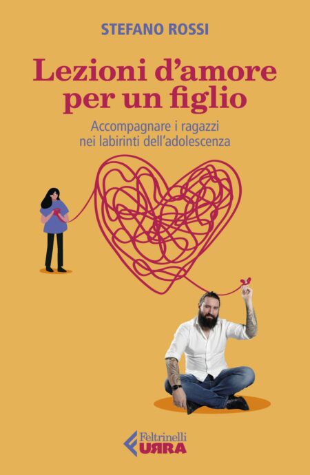 Stefano Rossi. Lezioni d'amore perun figlio. Feltrinelli Editore
