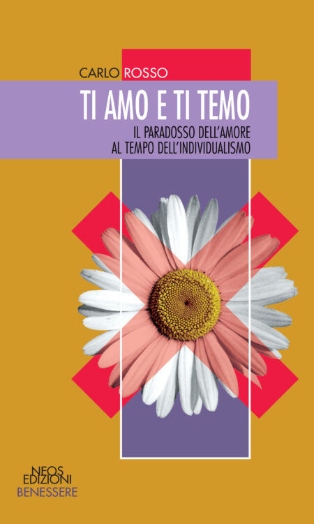 Carlo Rosso. Ti amo e ti temo. Neos Edizioni