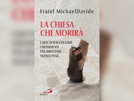Fratel MichaelDavide. La Chiesa che morirà. San Paolo Edizioni