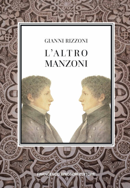 Gianni Rizzoni. L'altro Manzoni. Francesco Brioschi Editore