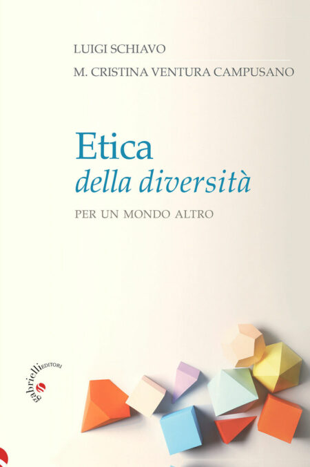Luigi Schiavo. Etica della diversità. Gabrielli Editori