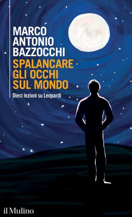 Marco Antonio Bazzocchi. Spalancare gli occhi sul mondo. il Mulino
