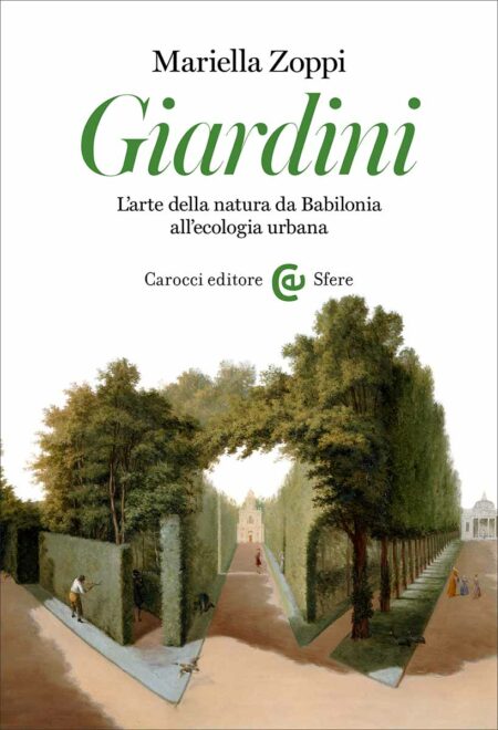 Mariella Zoppi. Giardini. Carocci Editore