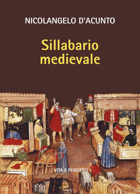 Nicolangelo D'Acunto. Sillabario medievale. Vita e Pensiero