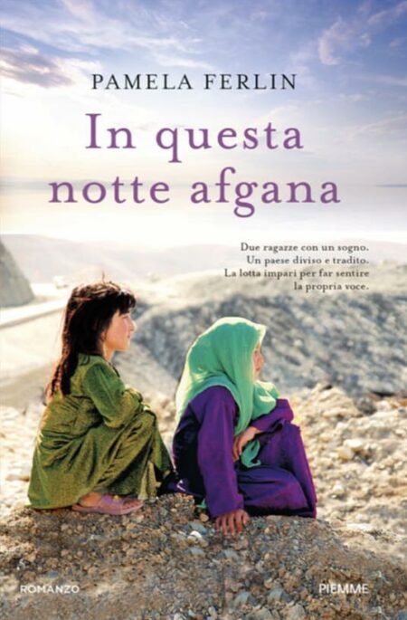 Pamela Ferlin. In questa notte afgana. Edizioni Piemme