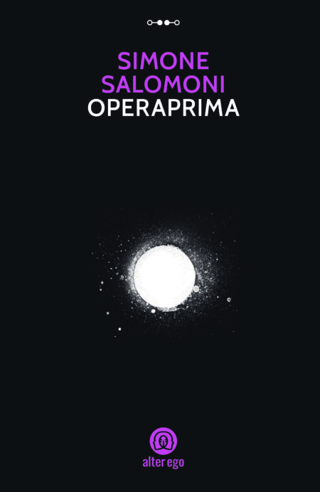 Simone Salomoni. operaprima. Alter Ego Edizioni