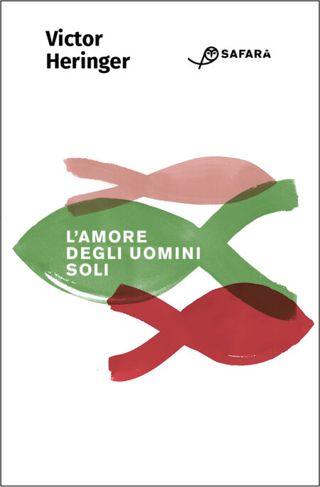 Victor Heringer L'amore degli uomini soli Safarà Editore