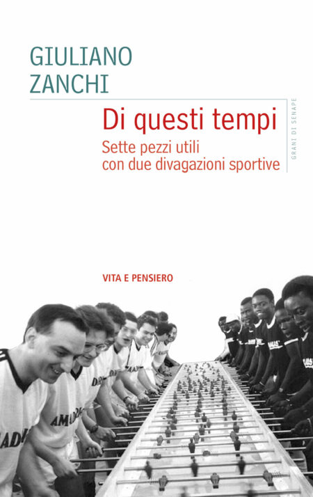 Giuliano Zanchi. Di questi tempi. Vita e Pensiero