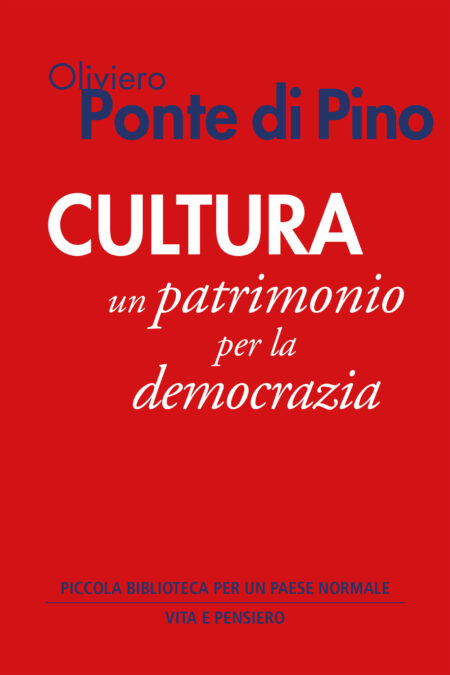 Oliviero Ponte di Pino. Cultura un patrimonio per la democrazia. Vita e Pensiero