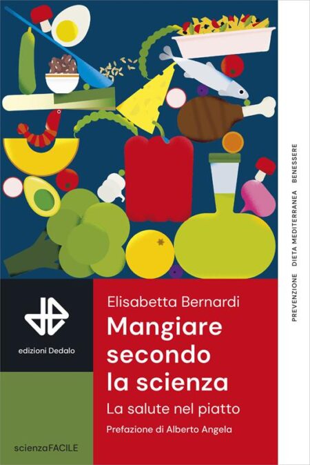 Elisabetta Bernardi. Mangiare secondo la scienza. Dedalo Edizioni