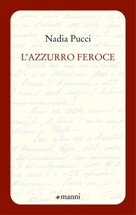 Nadia Pucci. L'azzurro feroce. Manni Editori