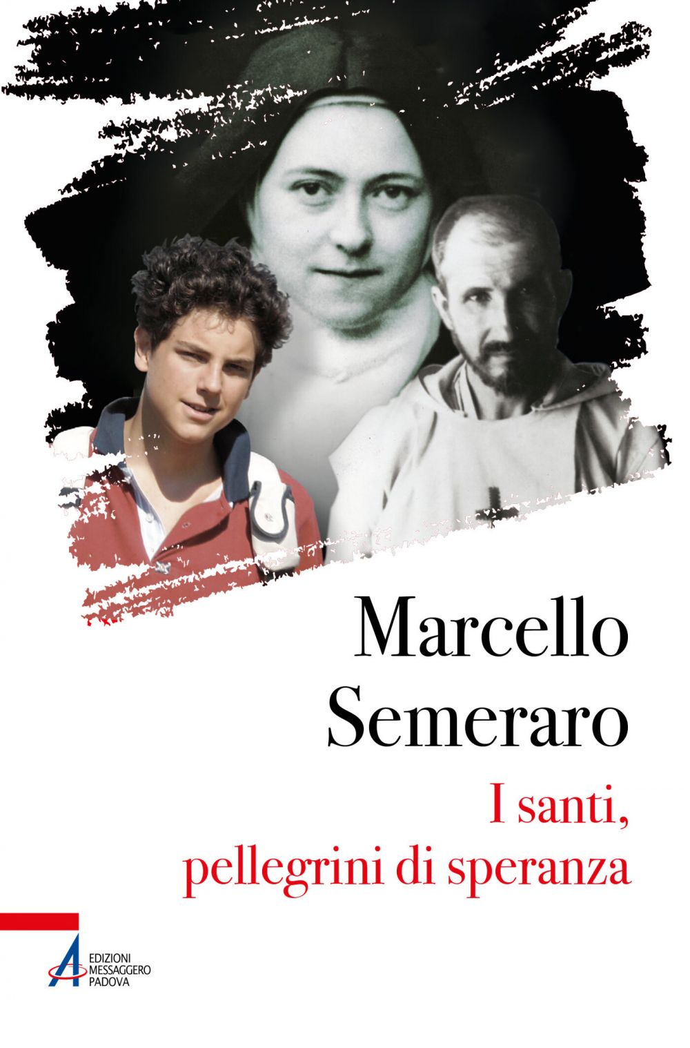 Marcello Semeraro. I santi, pellegrini di speranza. Edizioni Messaggero Padova