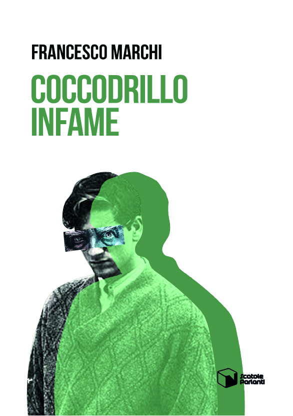 Francesco Marchi. Coccodrillo infame. Scatole Parlanti