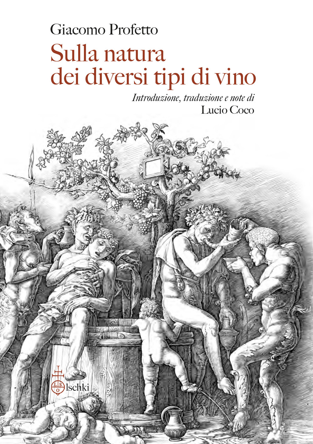 Giacomo Profetto. Sulla natura dei diversi tipi di vino. Olschki Editore