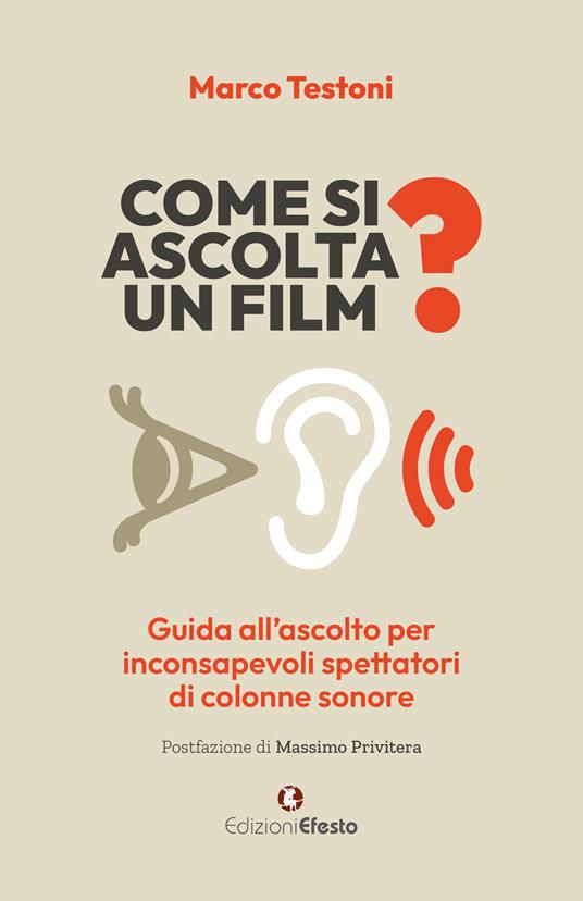 Marco Testoni. Come si ascolta un film? Efesto Edizioni