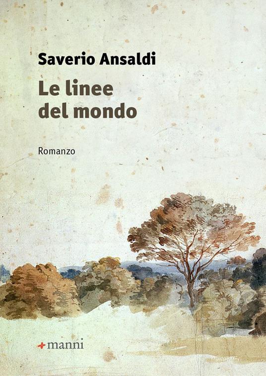 Saverio Ansaldi. Le linee del mondo. Manni Editori