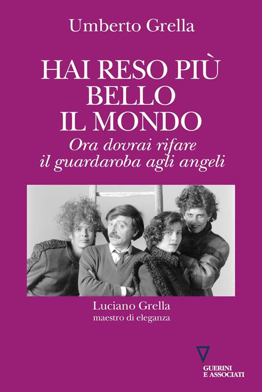 Umberto Grella. Hai reso più bello il mondo. Guerini e Associati