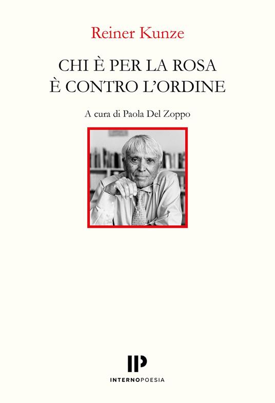 Reiner Kunze. Chi è per la rosa è contro l'ordine. Interno Poesia