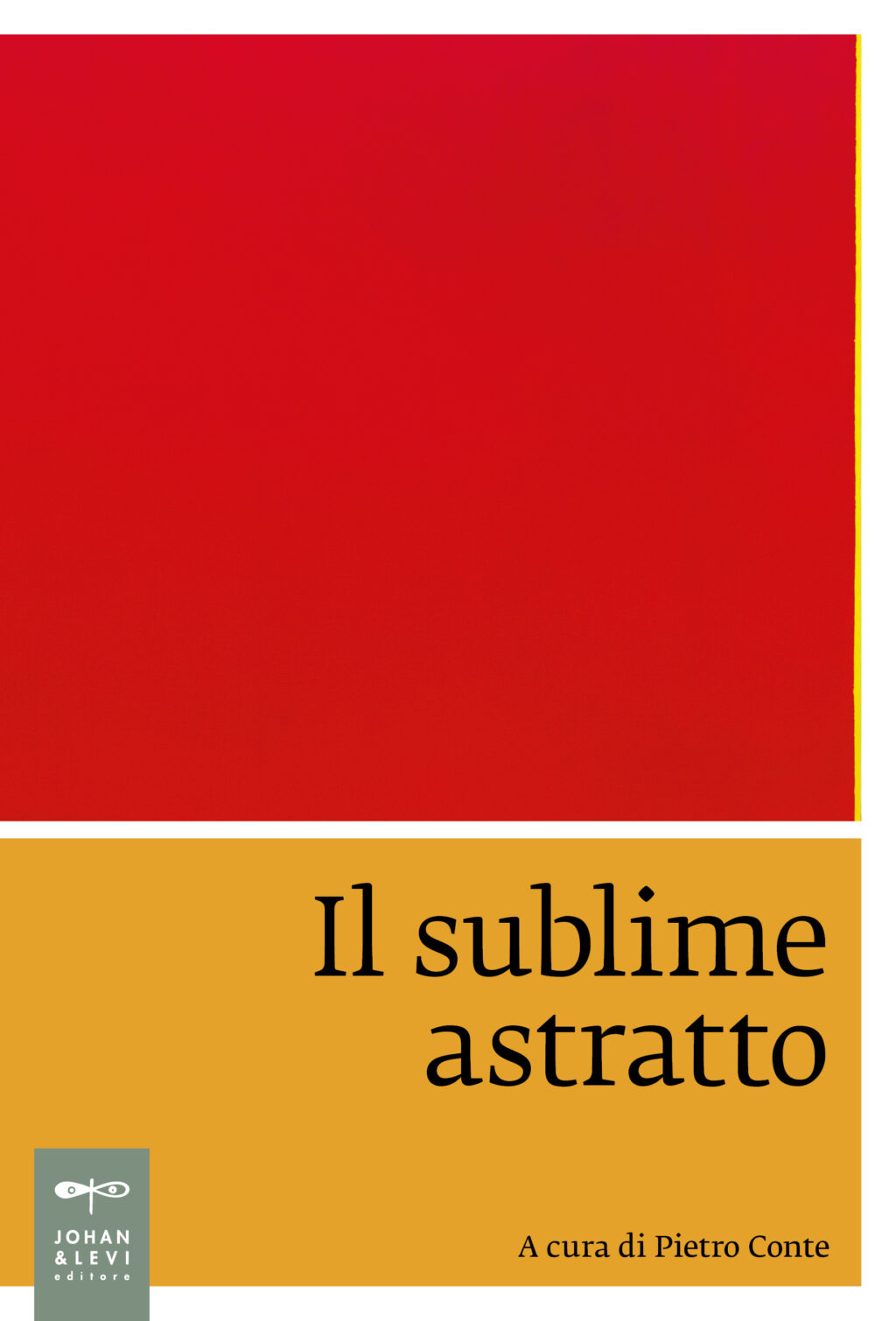 Pietro Conte. Il sublime astratto. Johan & Levi