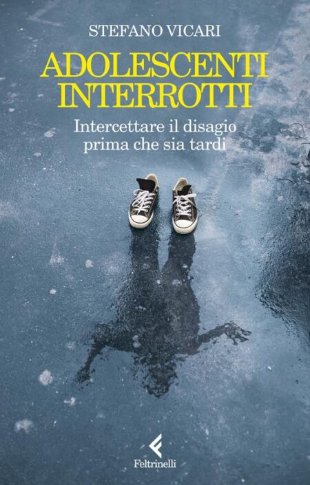 Stefano Vicari. Adolescenti interrotti. Feltrinelli Editore