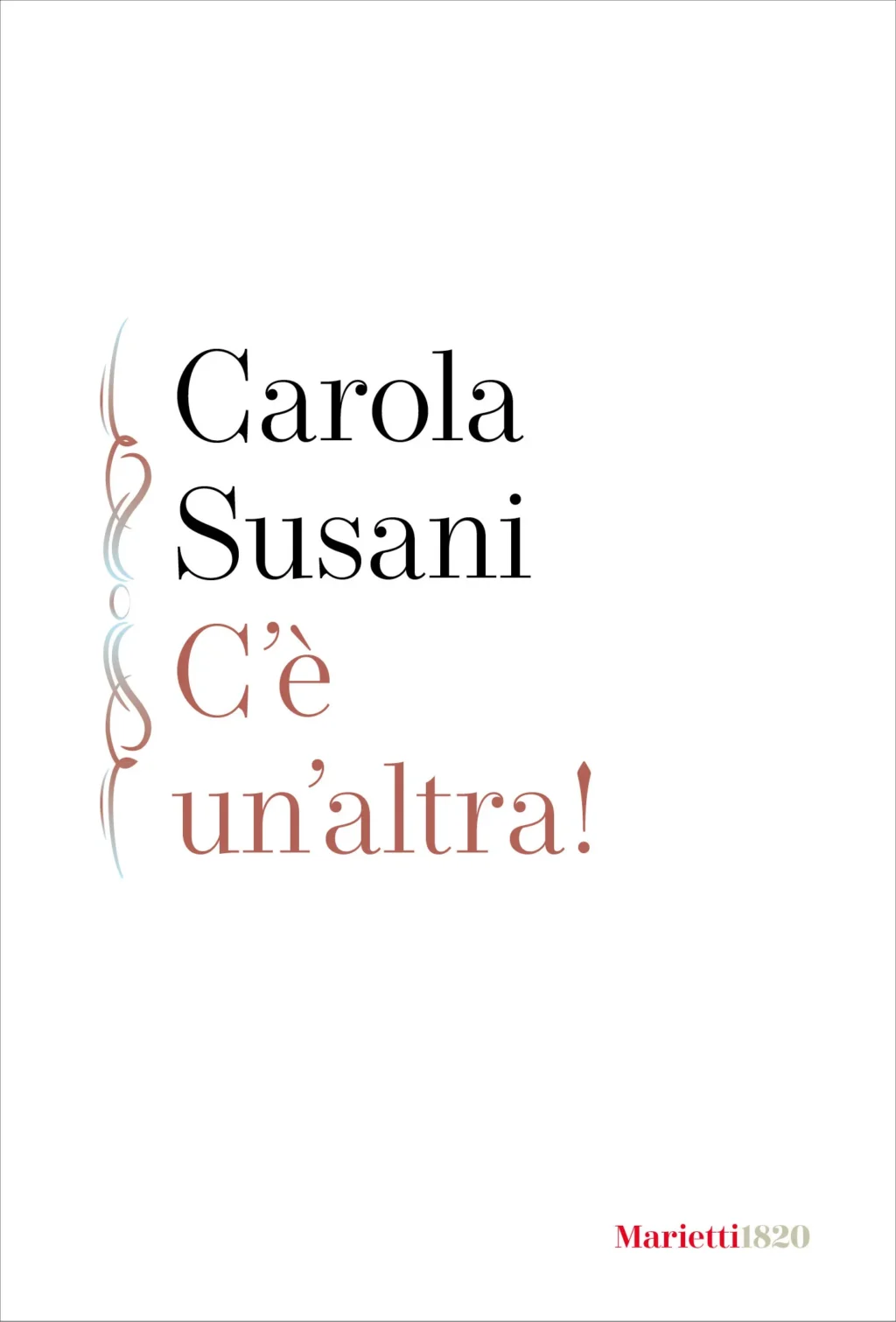 Carola Susani. C'è un'altra!. Marietti 1820