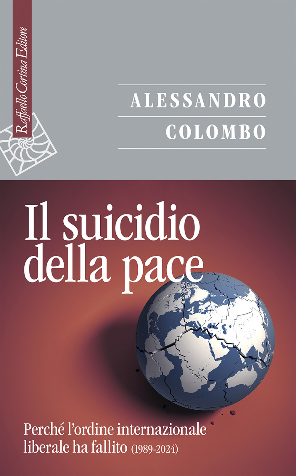 Alessandro Colombo. Il suicidio della pace. Raffaello Cortina Editore