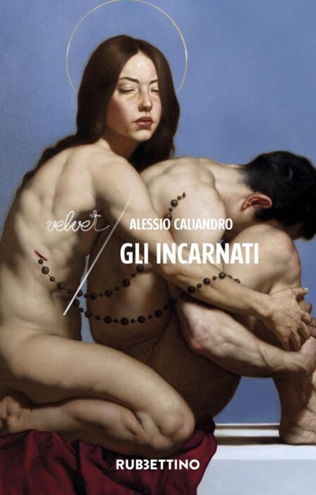 Alessio Caliandro. Gli incarnati. Rubbettino Editore