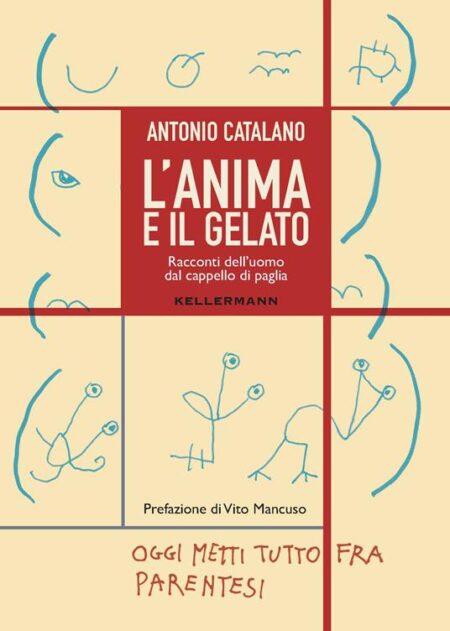 Antonio Catalano. L'anima e il gelato. Kellermann Editore