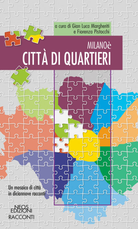 Gianluca Margheriti. Milano è. Città di Quartieri. Neos Edizioni.