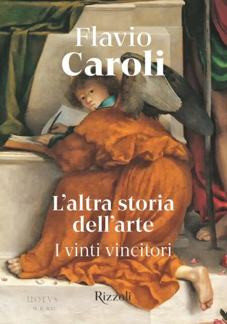 Flavio Caroli. L'altra storia dell'arte. Rizzoli