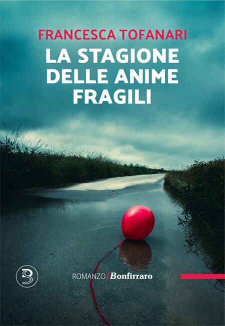 Francesca Tofanari. La stagione delle anime fragili. Bonfirraro Editore