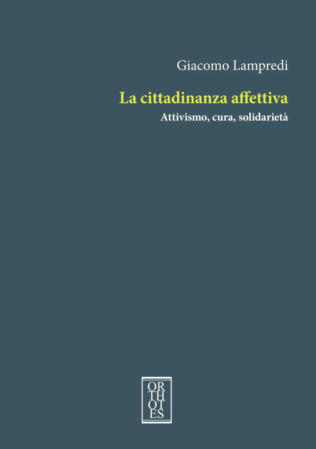 Giacomo Lampredi. La cittadinanza affettiva. Orthotes Editrice