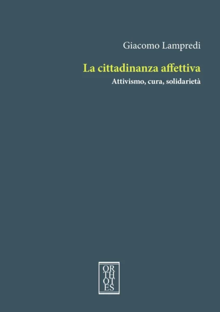 Giacomo Lampredi. La cittadinanza affettiva. Orthotes Editrice