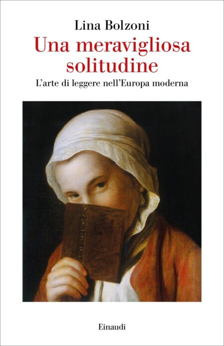 Lina Bolzoni. Una meravigliosa solitudine. Einaudi Editore