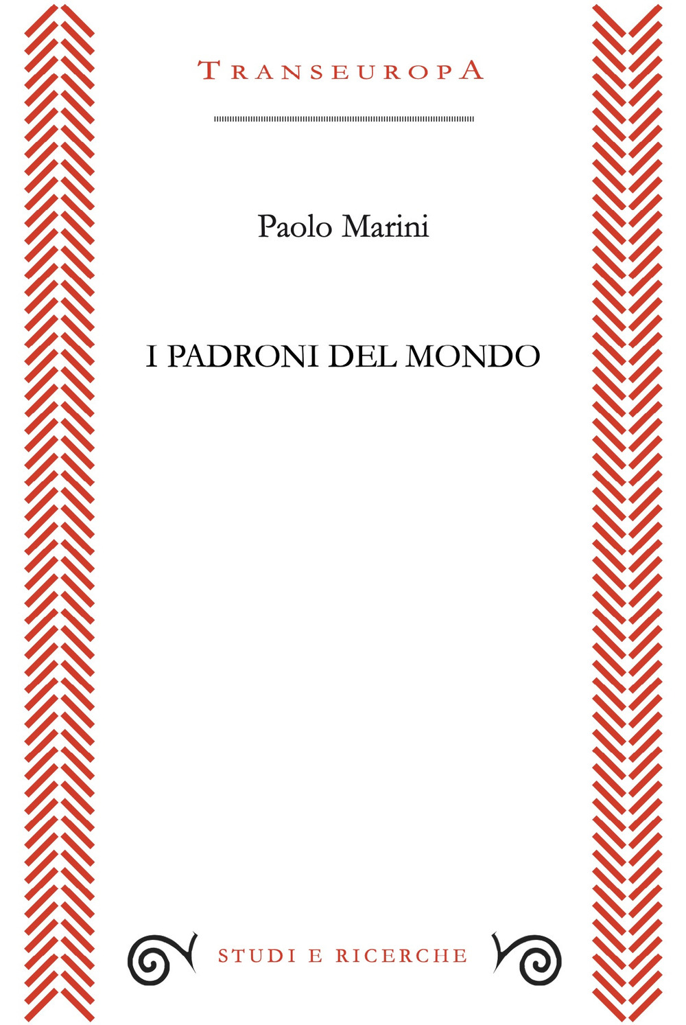 Paolo Marini. I padroni del mondo. Transeuropa Edizioni
