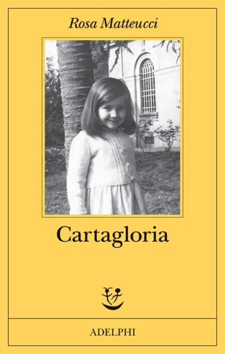 Rosa Matteucci. Cartagloria. Adelphi
