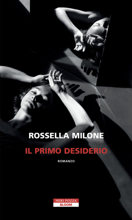 Rossella Milone. Il primo desiderio. Neri Pozza Editore
