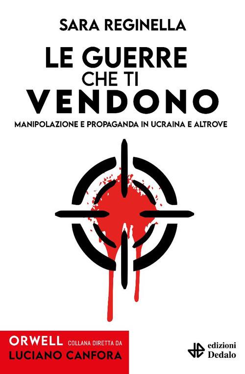 Sara Reginella. Le guerre che ti vendono. Edizioni Dedalo.