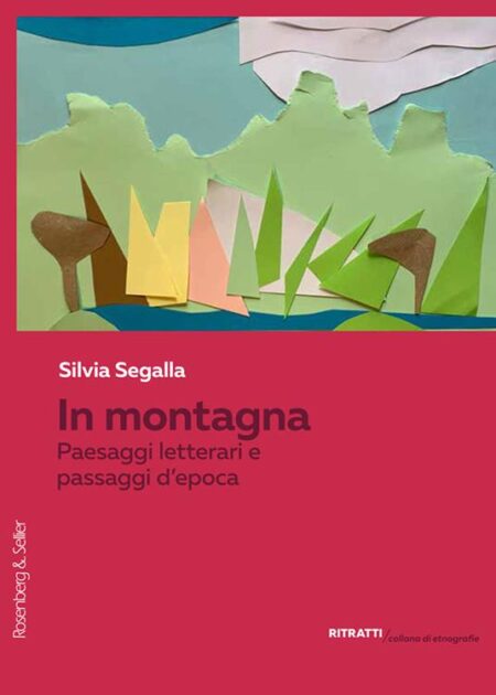 Silvia Segalla. In montagna. Rosenberg & Sellier